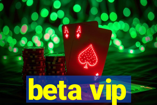 beta vip